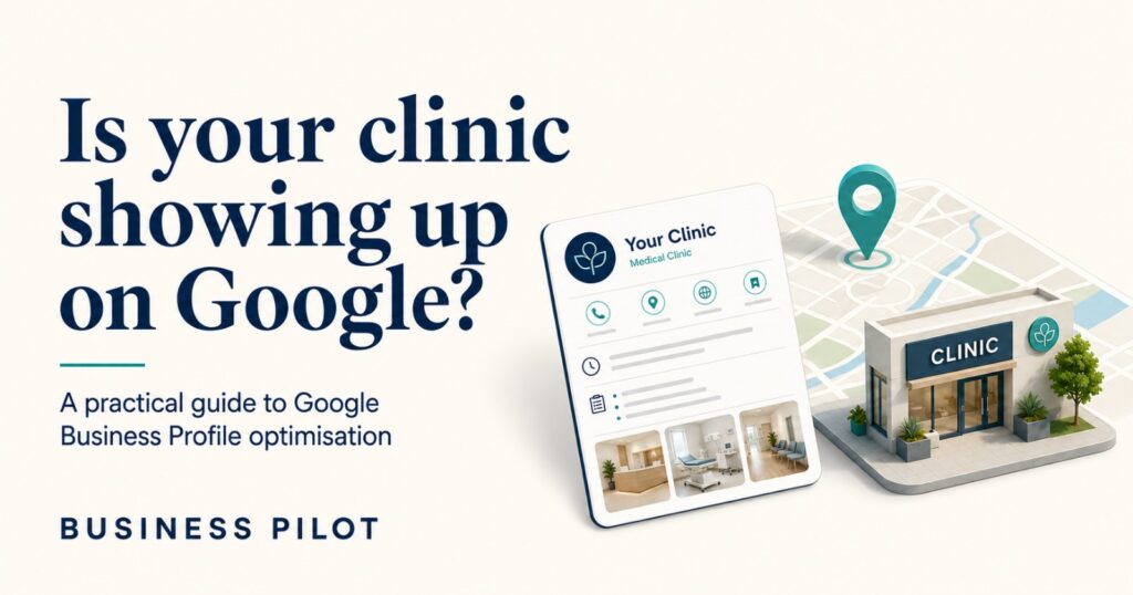 Is Your Clinic Showing Up on Google? A Practical Guide to Optimising Your Google Business Profile